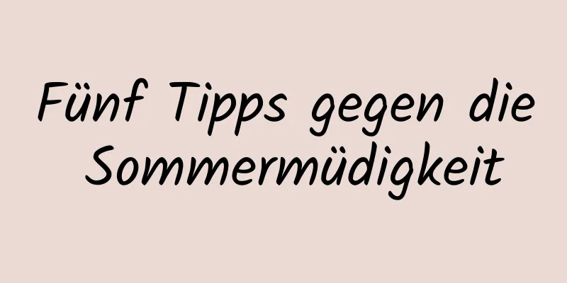 Fünf Tipps gegen die Sommermüdigkeit