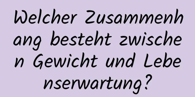 Welcher Zusammenhang besteht zwischen Gewicht und Lebenserwartung?