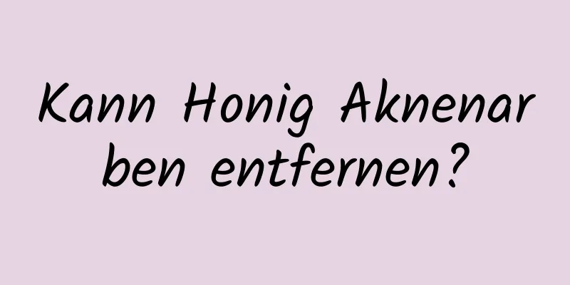 Kann Honig Aknenarben entfernen?