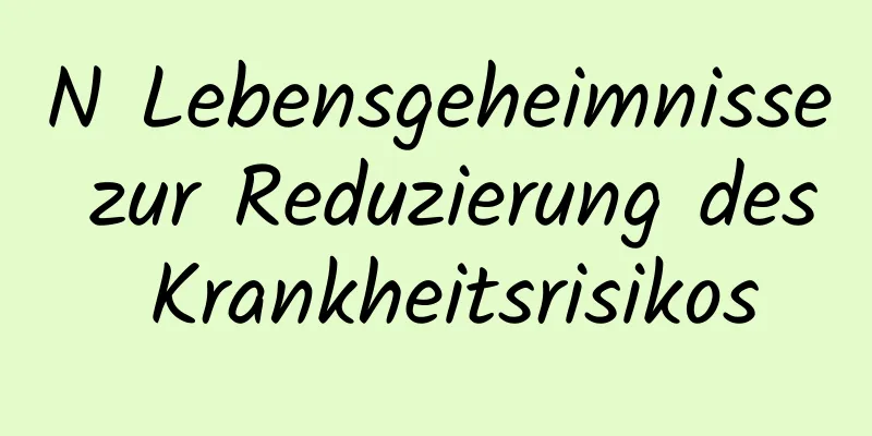 N Lebensgeheimnisse zur Reduzierung des Krankheitsrisikos