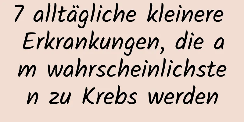 7 alltägliche kleinere Erkrankungen, die am wahrscheinlichsten zu Krebs werden
