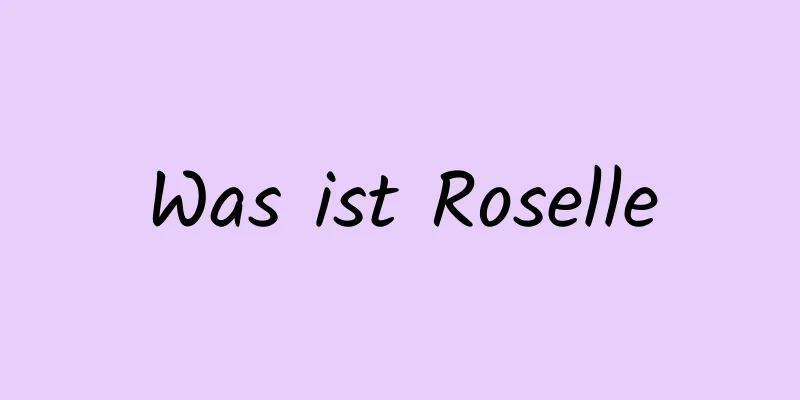 Was ist Roselle