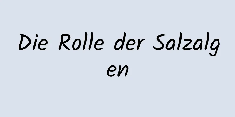 Die Rolle der Salzalgen