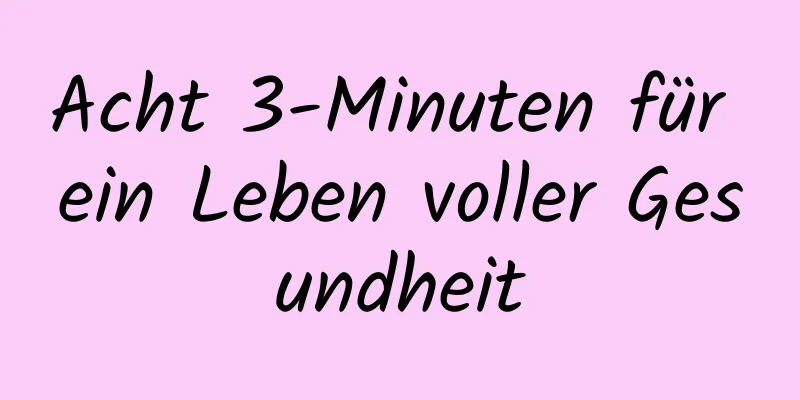 Acht 3-Minuten für ein Leben voller Gesundheit