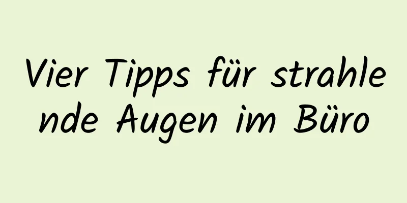 Vier Tipps für strahlende Augen im Büro