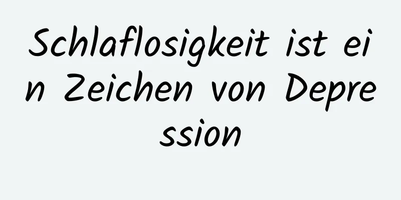 Schlaflosigkeit ist ein Zeichen von Depression