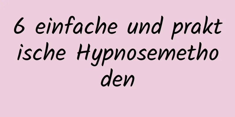 6 einfache und praktische Hypnosemethoden