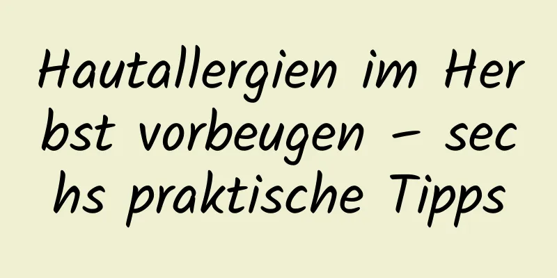 Hautallergien im Herbst vorbeugen – sechs praktische Tipps