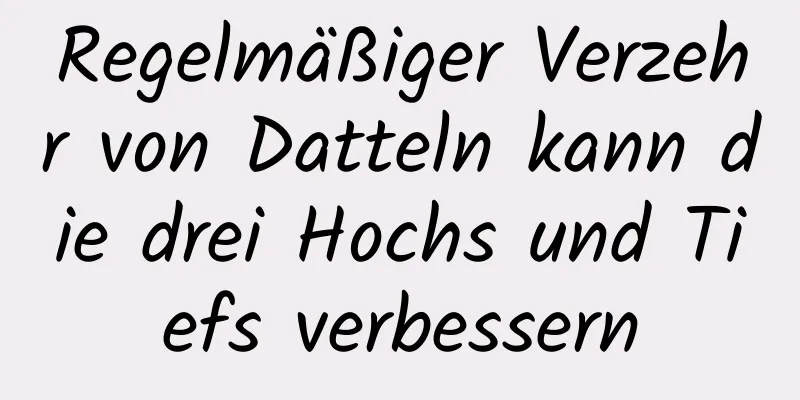Regelmäßiger Verzehr von Datteln kann die drei Hochs und Tiefs verbessern