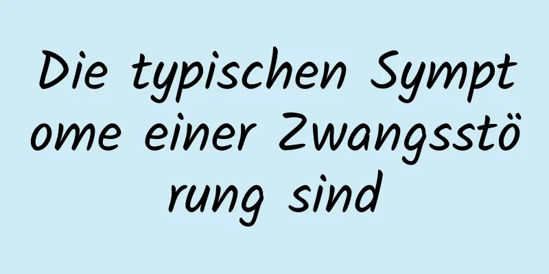 Die typischen Symptome einer Zwangsstörung sind