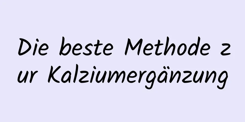 Die beste Methode zur Kalziumergänzung