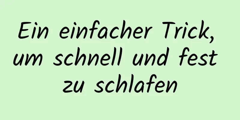 Ein einfacher Trick, um schnell und fest zu schlafen