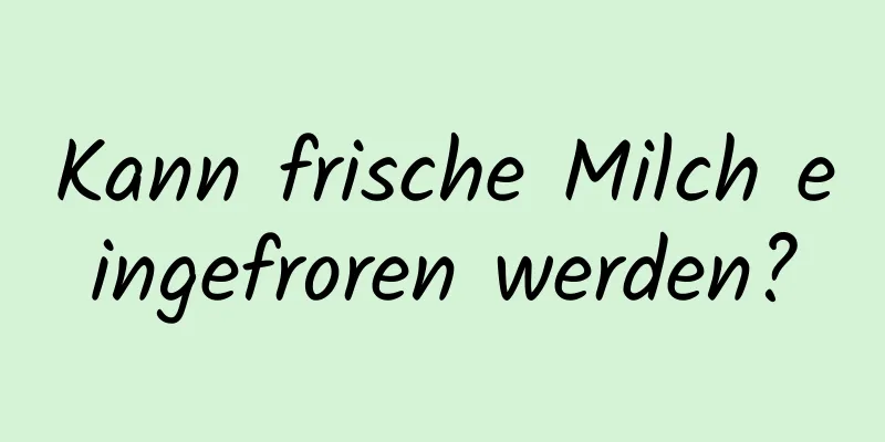 Kann frische Milch eingefroren werden?