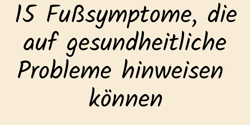 15 Fußsymptome, die auf gesundheitliche Probleme hinweisen können