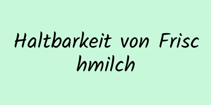 Haltbarkeit von Frischmilch
