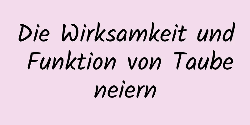 Die Wirksamkeit und Funktion von Taubeneiern