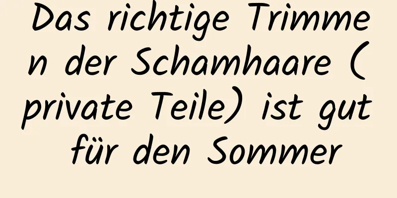 Das richtige Trimmen der Schamhaare (private Teile) ist gut für den Sommer