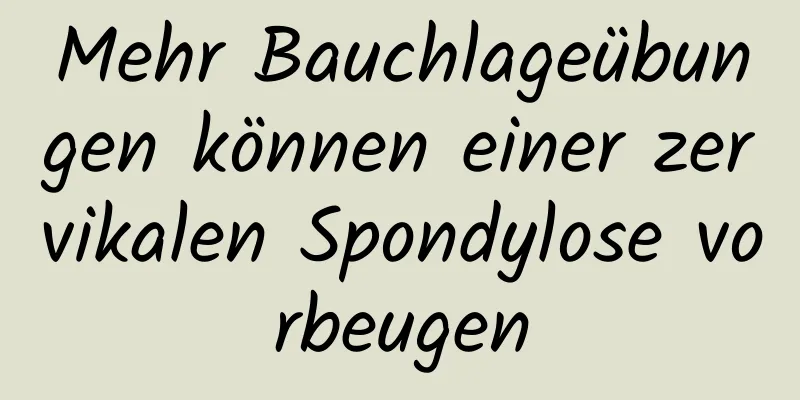 Mehr Bauchlageübungen können einer zervikalen Spondylose vorbeugen