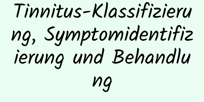 Tinnitus-Klassifizierung, Symptomidentifizierung und Behandlung
