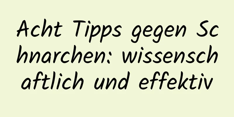 Acht Tipps gegen Schnarchen: wissenschaftlich und effektiv