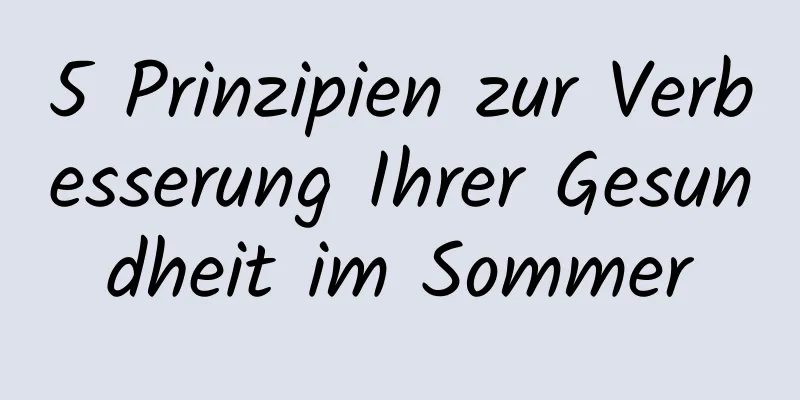 5 Prinzipien zur Verbesserung Ihrer Gesundheit im Sommer