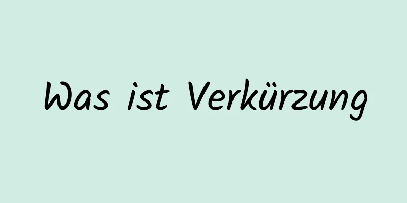 Was ist Verkürzung