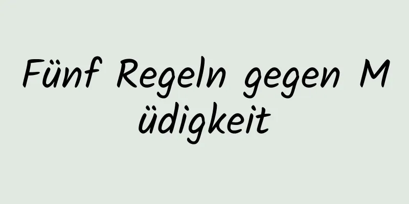 Fünf Regeln gegen Müdigkeit