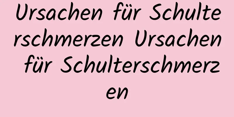 Ursachen für Schulterschmerzen Ursachen für Schulterschmerzen