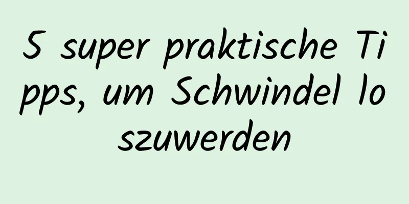 5 super praktische Tipps, um Schwindel loszuwerden
