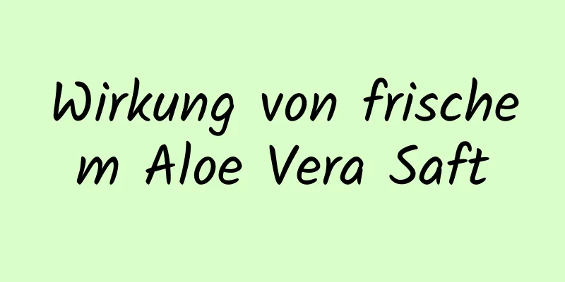 Wirkung von frischem Aloe Vera Saft