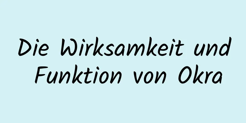 Die Wirksamkeit und Funktion von Okra