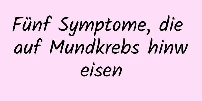 Fünf Symptome, die auf Mundkrebs hinweisen