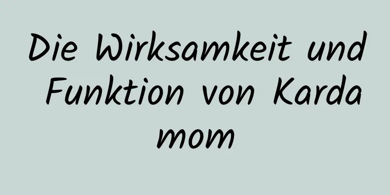 Die Wirksamkeit und Funktion von Kardamom