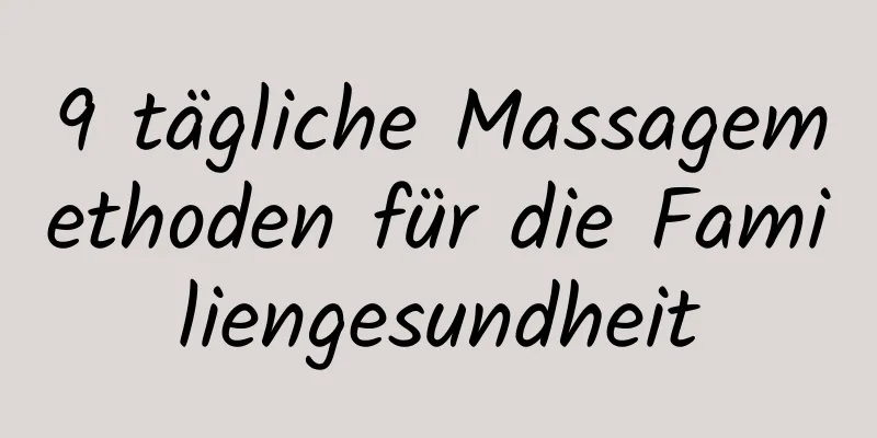 9 tägliche Massagemethoden für die Familiengesundheit