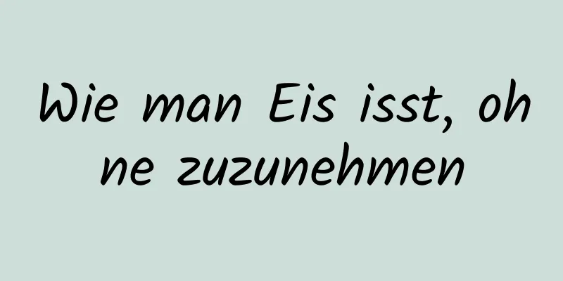 Wie man Eis isst, ohne zuzunehmen