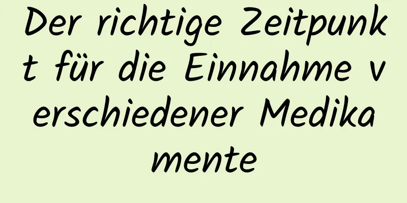 Der richtige Zeitpunkt für die Einnahme verschiedener Medikamente