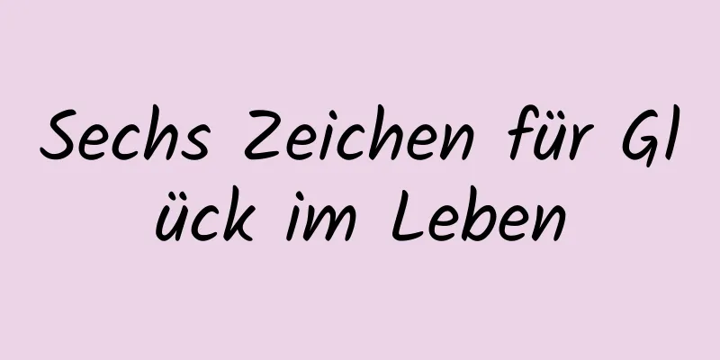 Sechs Zeichen für Glück im Leben