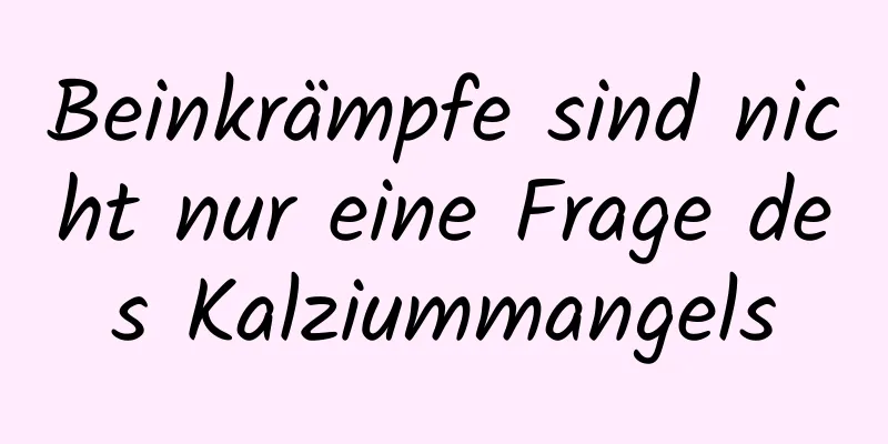 Beinkrämpfe sind nicht nur eine Frage des Kalziummangels