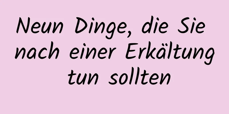 Neun Dinge, die Sie nach einer Erkältung tun sollten