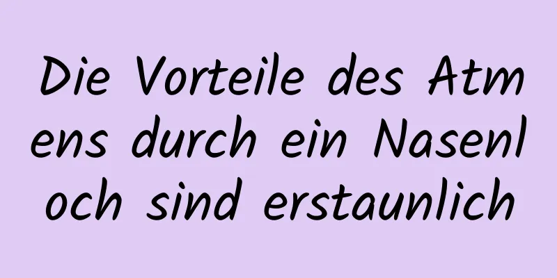 Die Vorteile des Atmens durch ein Nasenloch sind erstaunlich
