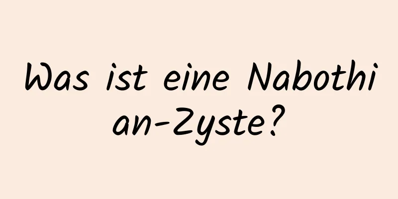 Was ist eine Nabothian-Zyste?