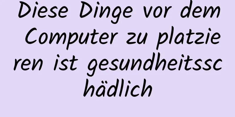 Diese Dinge vor dem Computer zu platzieren ist gesundheitsschädlich