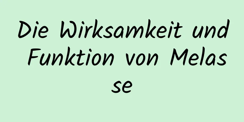 Die Wirksamkeit und Funktion von Melasse