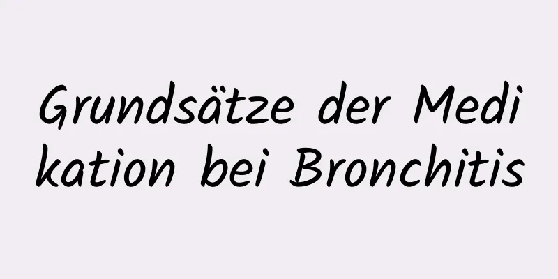 Grundsätze der Medikation bei Bronchitis