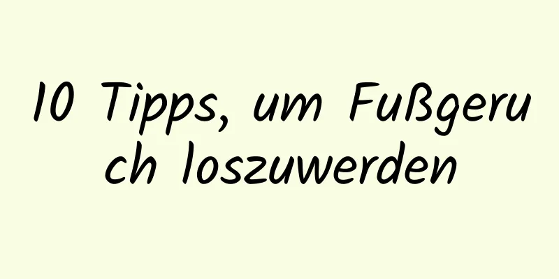 10 Tipps, um Fußgeruch loszuwerden