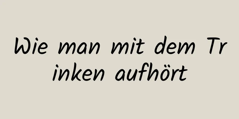 Wie man mit dem Trinken aufhört