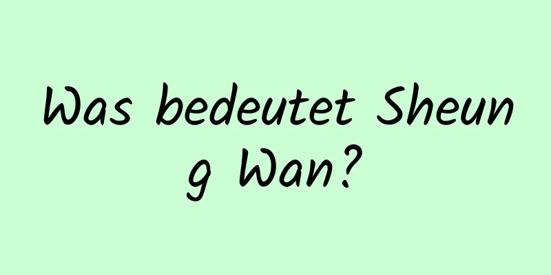 Was bedeutet Sheung Wan?