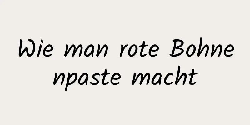 Wie man rote Bohnenpaste macht
