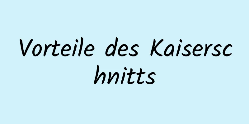 Vorteile des Kaiserschnitts
