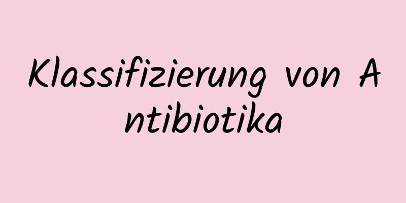 Klassifizierung von Antibiotika